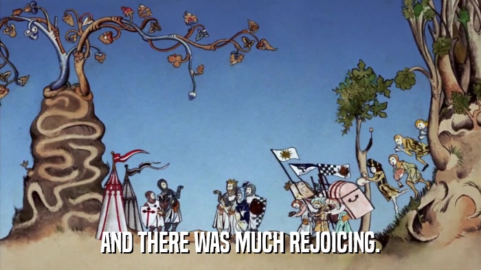 AND THERE WAS MUCH REJOICING.  