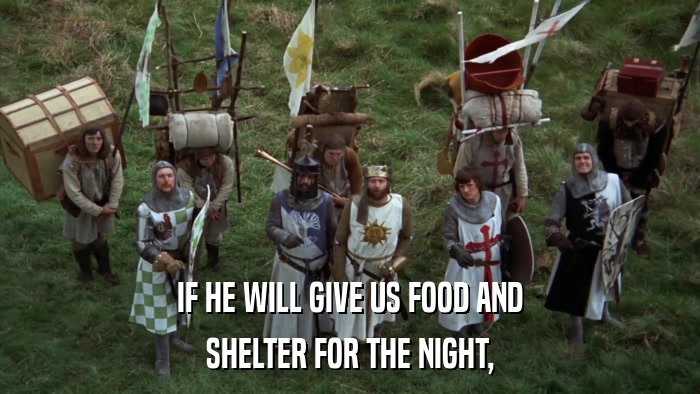 IF HE WILL GIVE US FOOD AND SHELTER FOR THE NIGHT, 