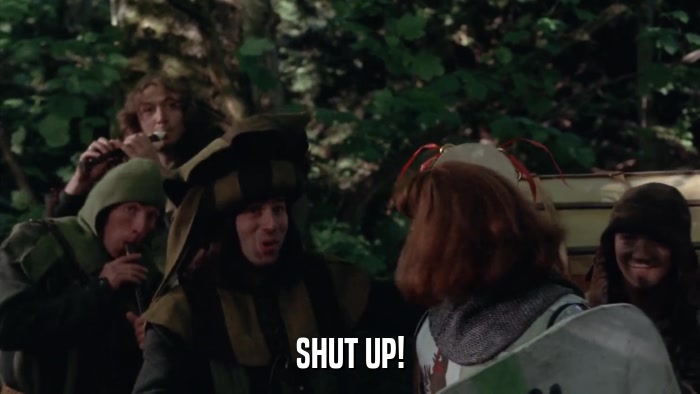 SHUT UP!  