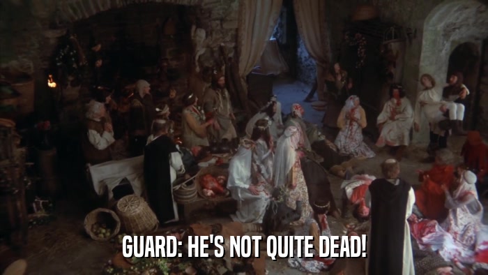 GUARD: HE'S NOT QUITE DEAD!  