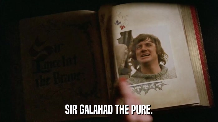 SIR GALAHAD THE PURE.  
