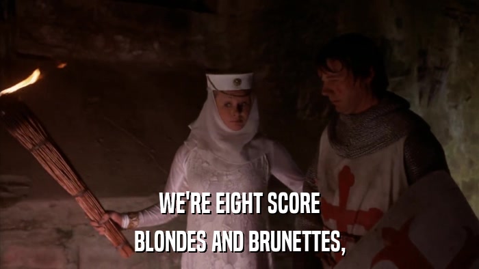 WE'RE EIGHT SCORE BLONDES AND BRUNETTES, 