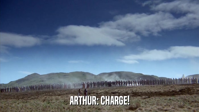 ARTHUR: CHARGE!  