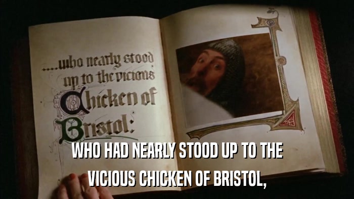 WHO HAD NEARLY STOOD UP TO THE VICIOUS CHICKEN OF BRISTOL, 