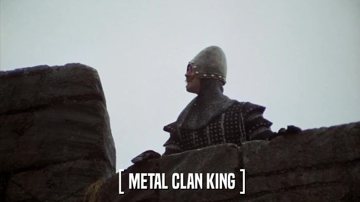 [ METAL CLAN KING ]  