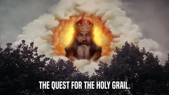 THE QUEST FOR THE HOLY GRAIL.  