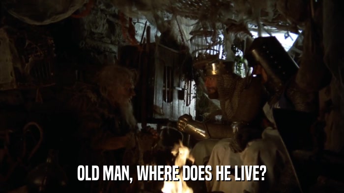 OLD MAN, WHERE DOES HE LIVE?  