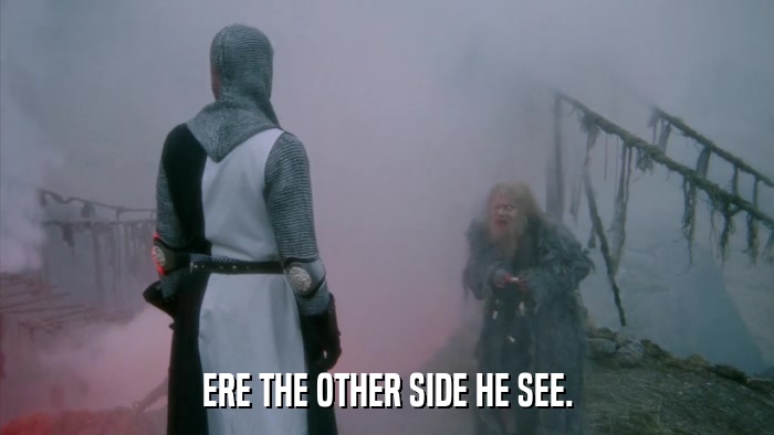 ERE THE OTHER SIDE HE SEE.  