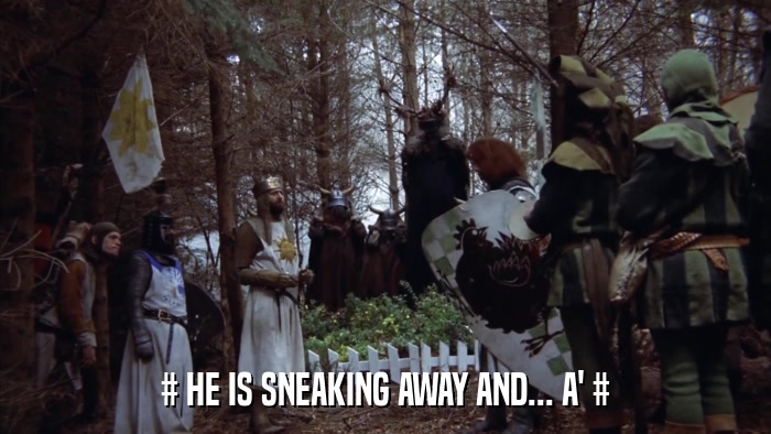 # HE IS SNEAKING AWAY AND... A' #  