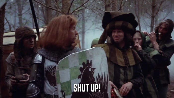 SHUT UP!  