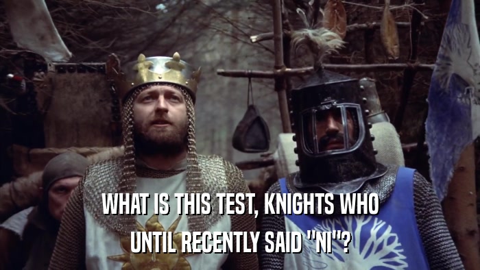 WHAT IS THIS TEST, KNIGHTS WHO UNTIL RECENTLY SAID 