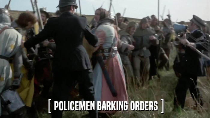 [ POLICEMEN BARKING ORDERS ]  