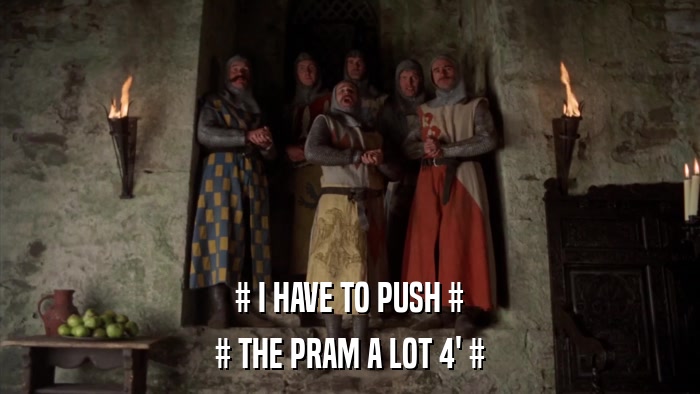 # I HAVE TO PUSH # # THE PRAM A LOT 4' # 