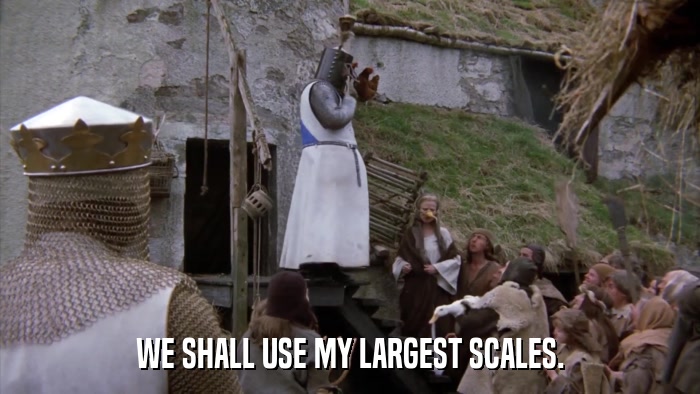 WE SHALL USE MY LARGEST SCALES.  