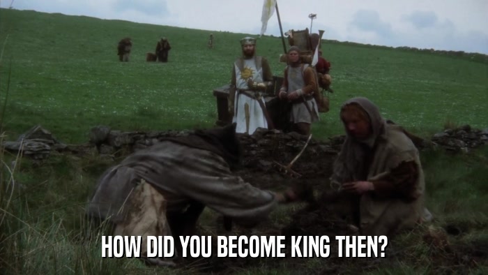 HOW DID YOU BECOME KING THEN?  