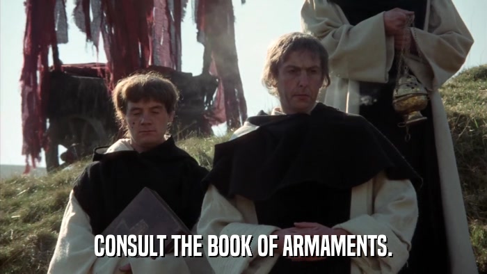 CONSULT THE BOOK OF ARMAMENTS.  