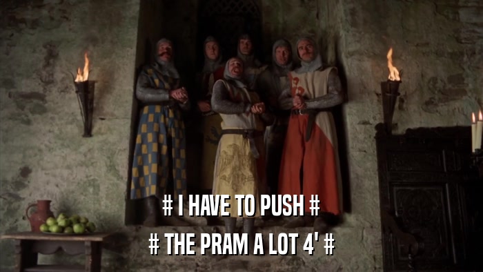 # I HAVE TO PUSH # # THE PRAM A LOT 4' # 