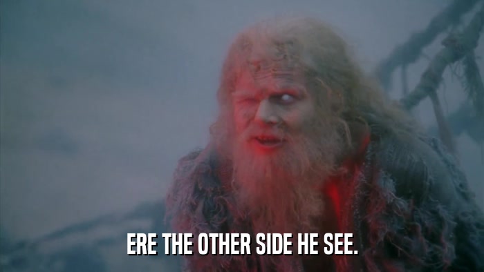 ERE THE OTHER SIDE HE SEE.  