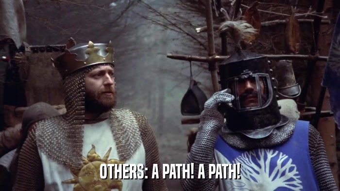 OTHERS: A PATH! A PATH!  