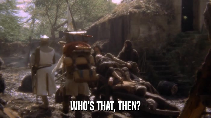 WHO'S THAT, THEN?  