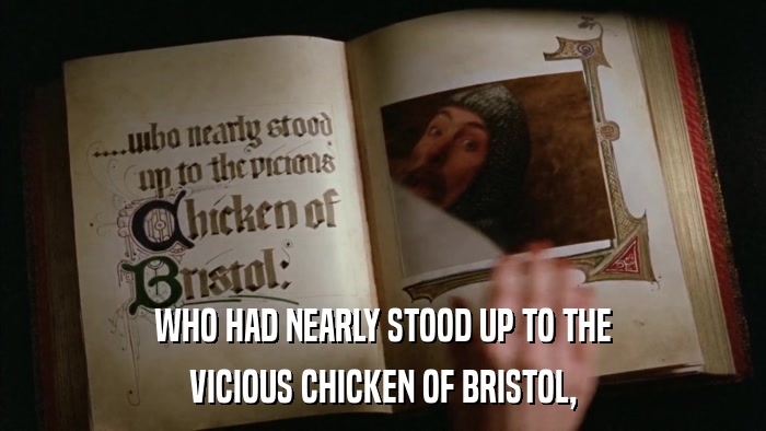 WHO HAD NEARLY STOOD UP TO THE VICIOUS CHICKEN OF BRISTOL, 