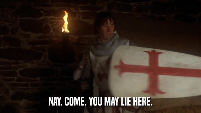 NAY. COME. YOU MAY LIE HERE.  