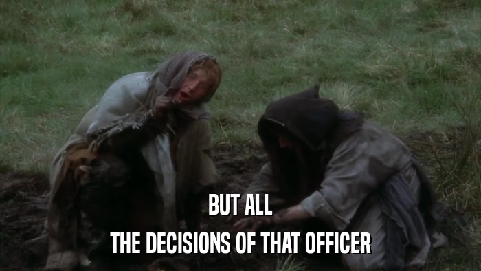 BUT ALL THE DECISIONS OF THAT OFFICER 