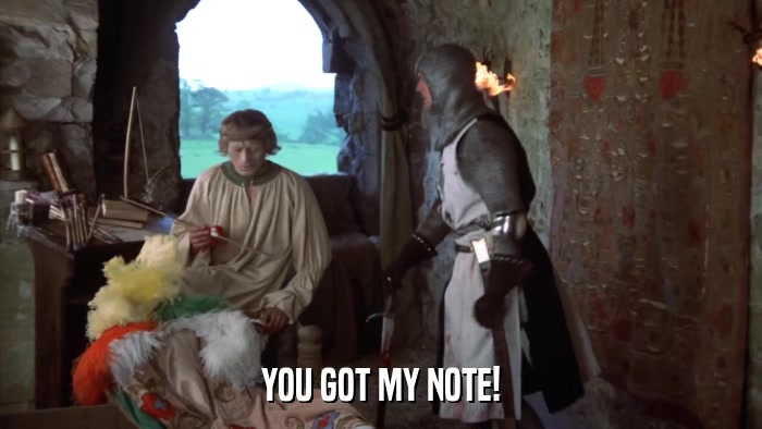 YOU GOT MY NOTE!  