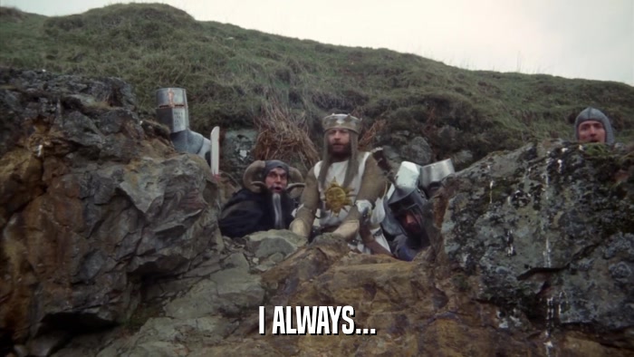 I ALWAYS...  