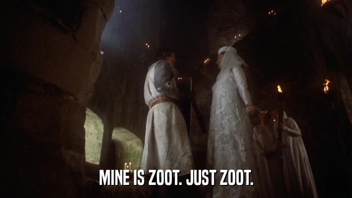 MINE IS ZOOT. JUST ZOOT.  