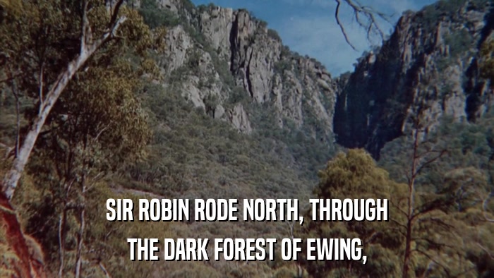 SIR ROBIN RODE NORTH, THROUGH THE DARK FOREST OF EWING, 