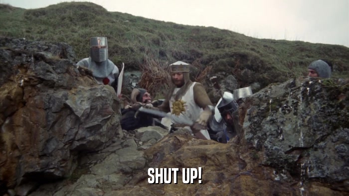 SHUT UP!  