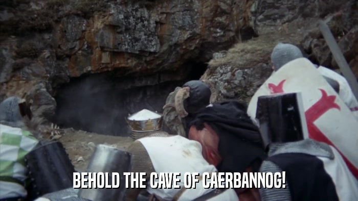 BEHOLD THE CAVE OF CAERBANNOG!  