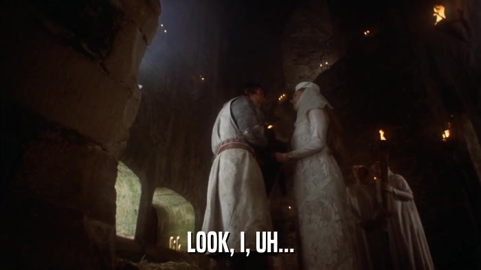 LOOK, I, UH...  