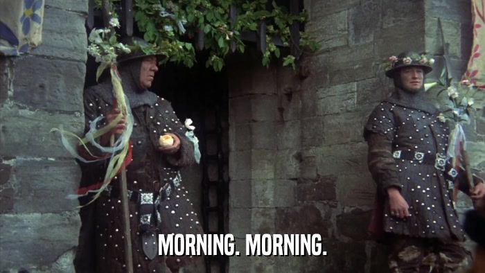 MORNING. MORNING.  