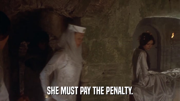 SHE MUST PAY THE PENALTY.  