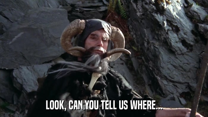 LOOK, CAN YOU TELL US WHERE...  