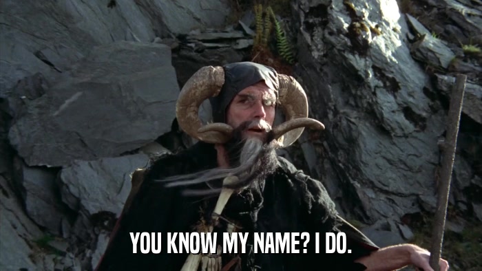 YOU KNOW MY NAME? I DO.  