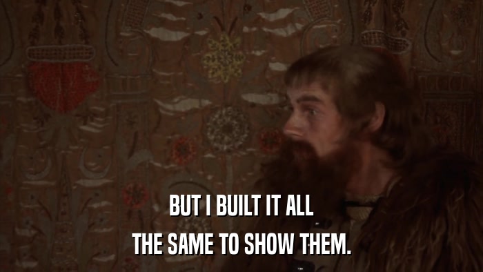 BUT I BUILT IT ALL THE SAME TO SHOW THEM. 