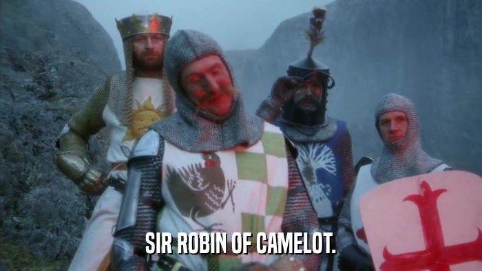 SIR ROBIN OF CAMELOT.  
