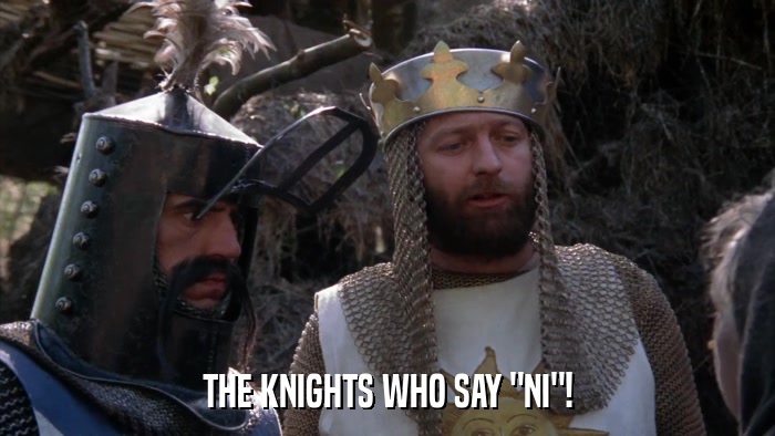 THE KNIGHTS WHO SAY 
