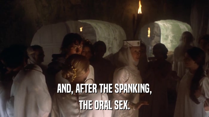 AND, AFTER THE SPANKING, THE ORAL SEX. 