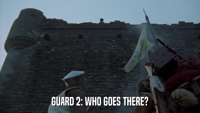 GUARD 2: WHO GOES THERE?  