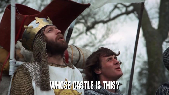 WHOSE CASTLE IS THIS?  