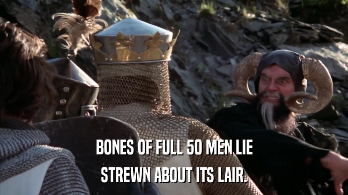 BONES OF FULL 50 MEN LIE STREWN ABOUT ITS LAIR. 