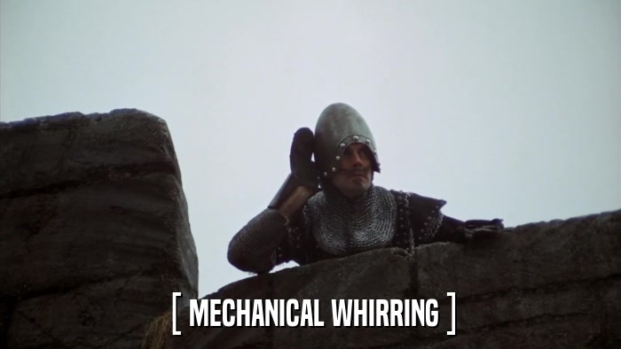 [ MECHANICAL WHIRRING ]  