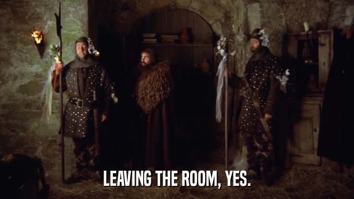 LEAVING THE ROOM, YES.  