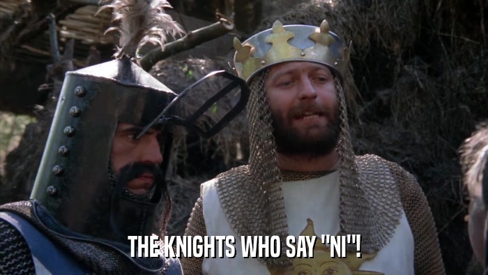 THE KNIGHTS WHO SAY 
