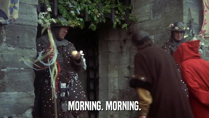 MORNING. MORNING.  