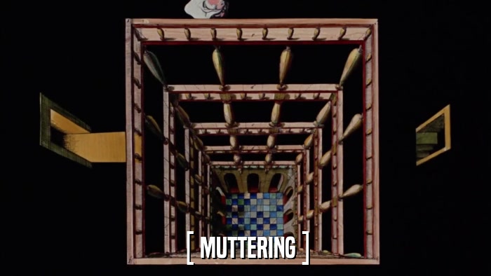 [ MUTTERING ]  